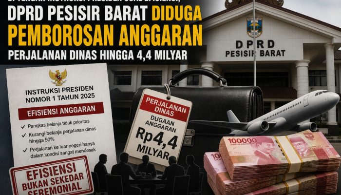 Di Tengah Kebutuhan Masyarakat, Anggaran Perjalanan Dinas DPRD Pesisir Barat Rp4,4 Miliar Dipertanyakan