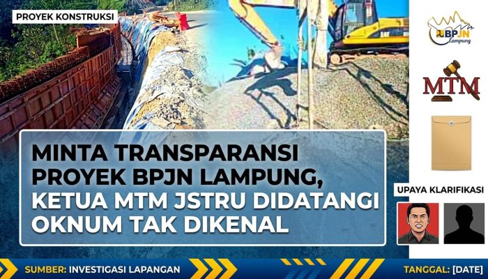 Persoalkan Keterbukaan Proyek BPJN Lampung, Ketua MTM Mengaku Disatroni Orang Tak Dikenal